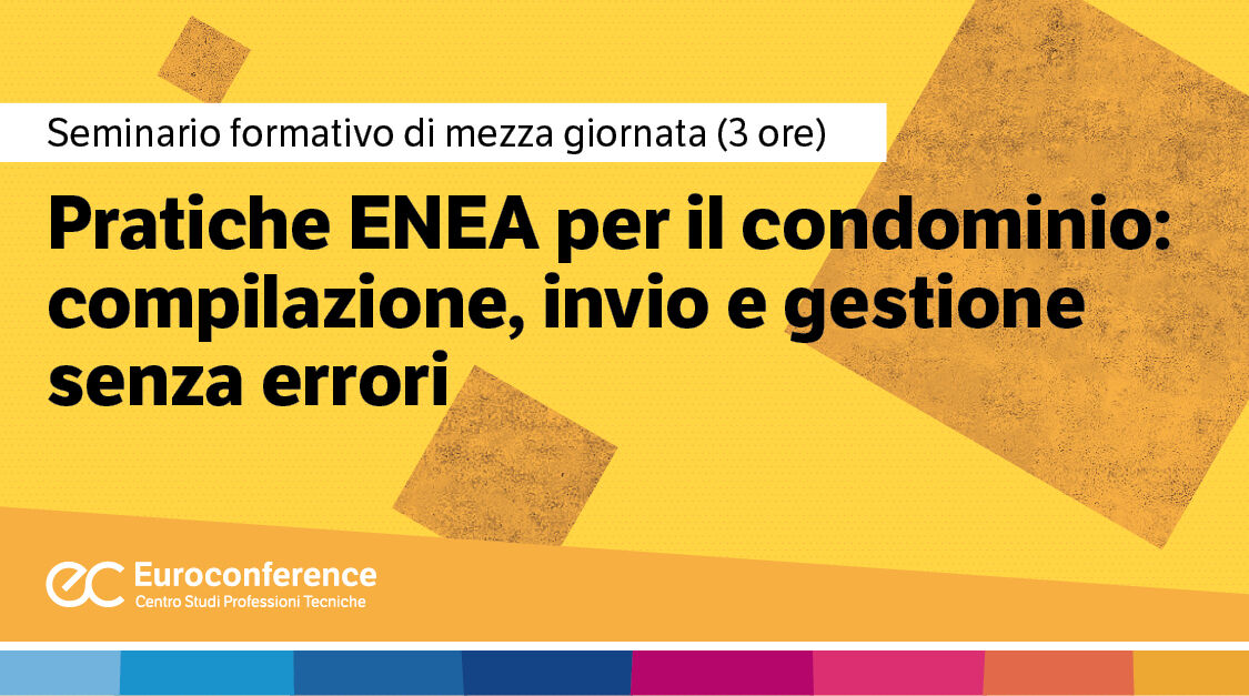 Immagine Pratiche ENEA per il condominio: compilazione, invio e gestione senza errori | Euroconference